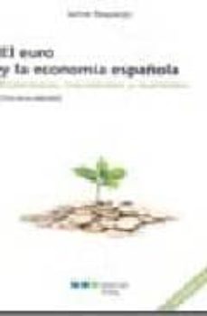 Euro y la economia espaÑola: esperanzas, inquietudes y realidades (3ª ed.)