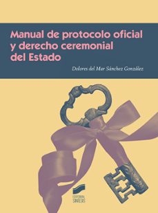 Manual de protocolo oficial y derecho ceremonial del estado