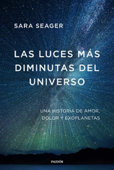 Las luces mas diminutas del universo: una memoria sobre amor, dolor y exoplanetas