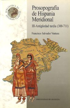 Prosopografia de hispania meridional iii: antiguedad tardia (300- 711)