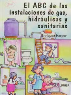 El abc de las instalaciones hidraulicas y sanitarias (2ª ed.)