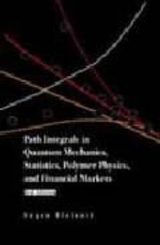 PATH INTEGRALS IN QUATUM MECHANICS, STATISTIC, POLYMER PHYSICS AN D FINANCIAL MARKETS (3RD EDITION) (edición en inglés)