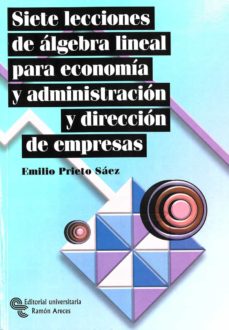 Siete lecciones de algebra lineal para economia y administracion y direccion de empresas