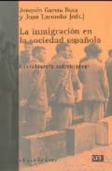 La inmigracion en la sociedad espaÑola: una radiografia multidisc iplinar