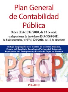 Plan general de contabilidad publica: orde eha/1037/2010, de 13 de abril, y adaptaciones de las ordenes eha/3068/2011, de 8 de noviembre, y hfp/1970/2016, de 16 de diciembre