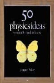 50 PHYSICS IDEAS YOU REALLY NEED TO KNOW (edición en inglés)