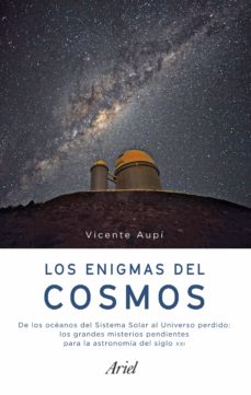 Los enigmas del cosmos: las grandes preguntas sin respuesta de la astronomia actual