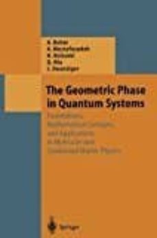 The geometric phase in quantum systems: foundations, mathematical concepts, and applications in molecular and condensed matter physics (edición en inglés)