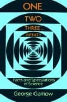 One, two, three... infinity: facts and speculations of science (edición en inglés)