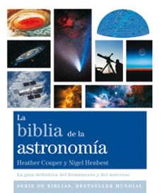 La biblia de la astronomia: la guia definitiva del firmamento y del universo