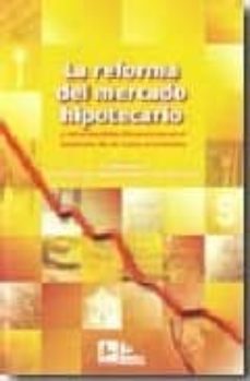 Reforma del mercado hipotecario: y otras medidas financieras en e l contexto de la crisis economica