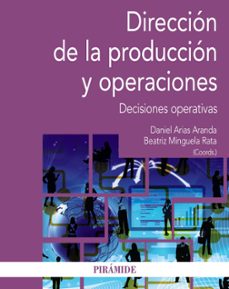 Direccion de la produccion y operaciones: decisiones operativas