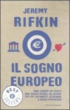 Il sogno europeo. come l europa ha creato una nuova visione del f uturo che sta lentamente eclissando il sogno americano. (edición en italiano)