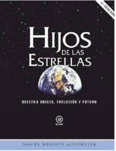 Hijos de las estrellas (4ª ed.): nuestro origen, evolucion y futuro