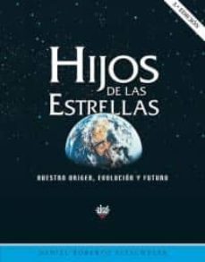 Hijos de las estrellas: nuestro origen, evolucion y futuro (3ª ed .)