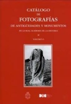 Catalogo de fotografias de antigÜedades y monumentos de la real academia de la historia , tomo i