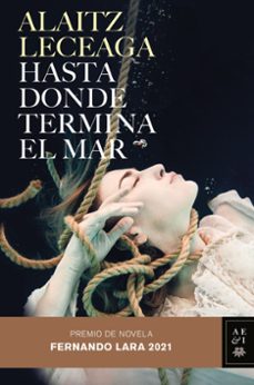 Hasta donde termina el mar (premio de novela fernando lara 2021)