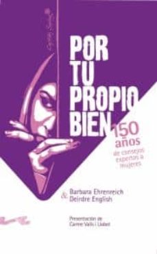 Por tu propio bien: 150 aÑos de consejos expertos a mujeres