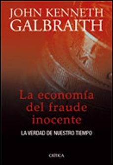 La economia del fraude inocente: la verdad de nuestro tiempo