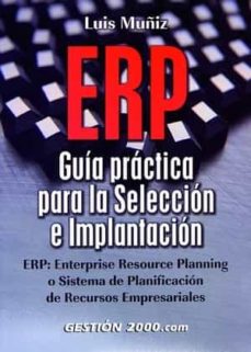 Erp-guia practica para la seleccion e implantacion. erp: enterpri se resource plannning o sistema de planificacion de recursos empresariales