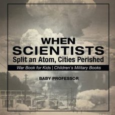 When scientists split an atom cities perished war book for kids childrens military books