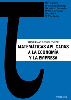 Problemas resueltos de matematicas aplicadas a la economia y la e mpresa