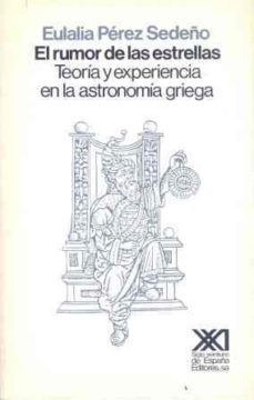 El rumor de las estrellas: teoria y experiencia en la astronomia griega