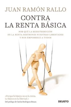 Contra la renta basica: por que la redistribucion de la renta restringe nuestras libertades y nos empobrece a todos