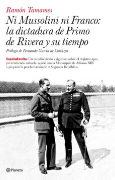 Ni mussolini, ni franco: la dictadura de primo de rivera y su tie mpo