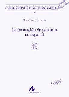 La formacion de palabras en espaÑol (9ª ed.)