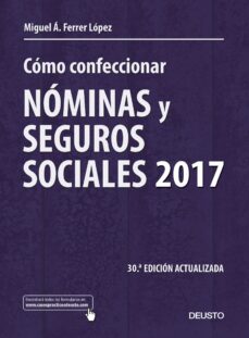 Como confeccionar nominas y seguros sociales 2017 (30ª ed. actualizada)