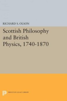 SCOTTISH PHILOSOPHY AND BRITISH PHYSICS, 1740-1870