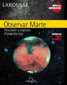 Observar marte: descubrir y explorar el planeta rojo