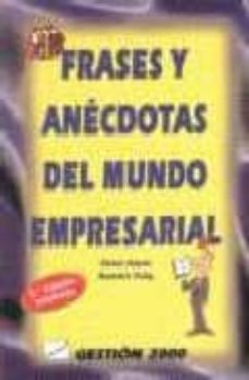 Frases y anecdotas del mundo empresarial (3ª ed.)