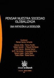 Pensar nuestra sociedad globalizada: una invitacion a la sociolog ia