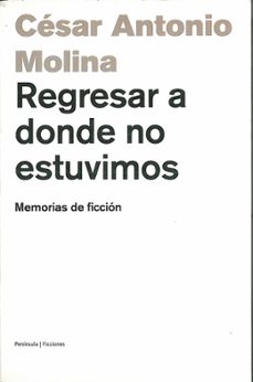 Regresar a donde no estuvimos: memorias de ficcion