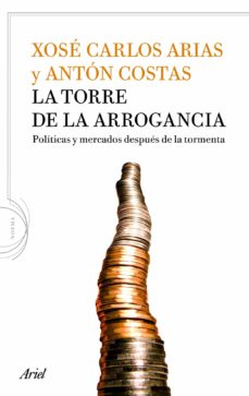 La torre de la arrogancia: politicas y mercados despues de la tor menta