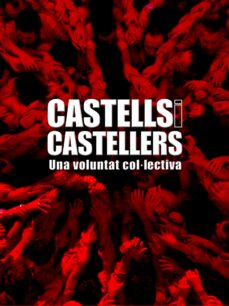 Castells i castellers. historia d una voluntat col·lectiva (cat-a ngles) (edición en catalán)