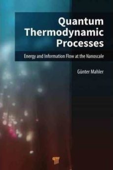 QUANTUM THERMODYNAMIC PROCESSES: ENERGY AND INFORMATION FLOW AT THE NANOSCALE (edición en inglés)