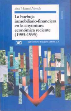 La burbuja inmobiliario-financiera en la coyuntura economica reci ente (1985-1995)