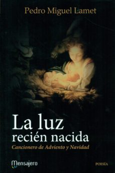 La luz recien nacida: cancionero de adviento y navidad