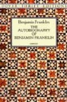 The autobiography of benjamin franklin (edición en inglés)