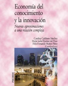 Economia del conocimiento y la innovacion: nuevas aproximaciones a una relacion compleja