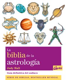 La biblia de la astrologia: guia definitiva del zodiaco