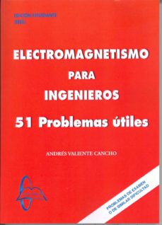 Electromagnetismo para ingenieros: 51 problemas utiles