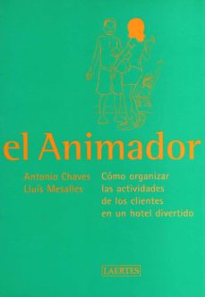 El animador: como organizar las actividades de los clientes en u n hotel divertido