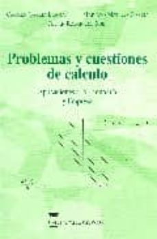 Problemas y cuestiones de calculo: aplicaciones a la economia y l a empresa