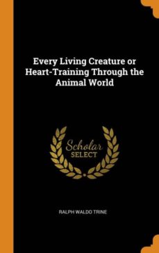 Every living creature or heart-training through the animal world