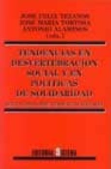 Tendencias en desvertebracion social y en politicas de solidarida d: sexto foro sobre tendencias sociales