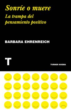 Sonrie o muere: la trampa del pensamiento positivo